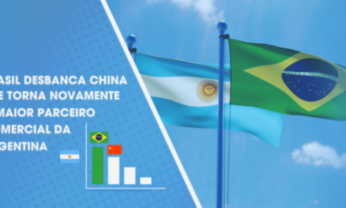 BRASIL DESBANCA CHINA E SE TORNA NOVAMENTE O MAIOR PARCEIRO COMERCIAL DA ARGENTINA