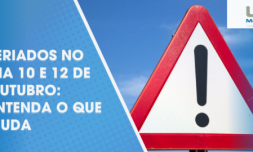 FERIADOS NO DIA 10 E 12 DE OUTUBRO: ENTENDA O QUE MUDA FERIADOS NO DIA 10 E 12 DE OUTUBRO: ENTENDA O QUE MUDA